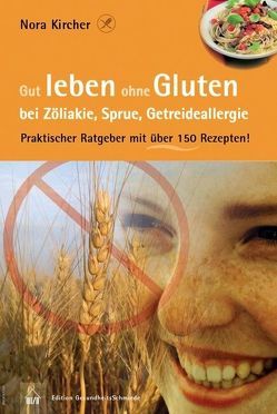 Gut leben ohne Gluten bei Zöliakie, Sprue, Getreideallergie von Kircher,  Nora