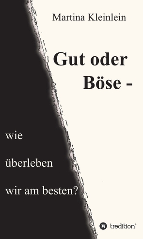 Gut oder Böse – wie überleben wir am besten? von Kleinlein,  Martina