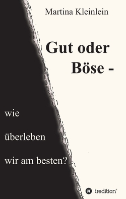 Gut oder Böse – wie überleben wir am besten? von Kleinlein,  Martina