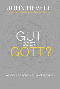 Gut oder Gott? von Bevere,  John