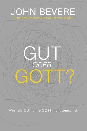 Gut oder Gott? von Bevere,  John