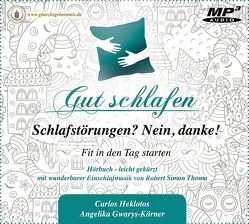 Gut schlafen – Schlafstörungen? Nein danke! von Glücksgeheimnis Verlag, Gwarys-Körner,  Angelika, Heklotos,  Carlos