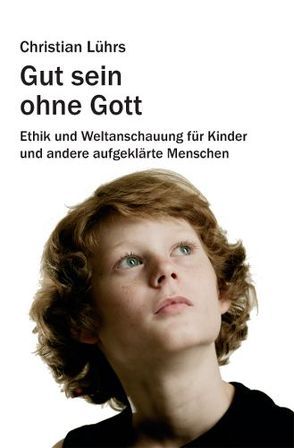 Gut sein ohne Gott von Lührs,  Christian