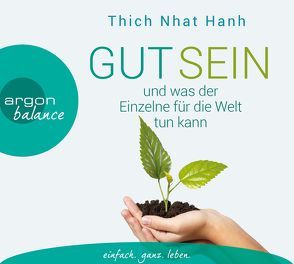 Gut sein und was der Einzelne für die Welt tun kann von Richard,  Ursula, Schäfer,  Herbert, Thich,  Nhat Hanh