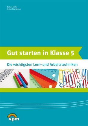 Gut starten in Klasse 5. Die wichtigsten Lern- und Arbeitstechniken von Müller,  Barbara, Stranghöner,  Kirsten