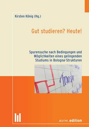 Gut studieren? Heute! von König,  Kirsten