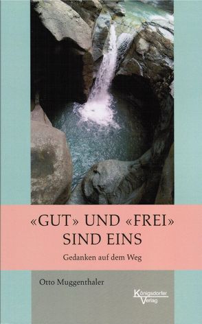 „Gut“ und „Frei“ sind eins von Muggenthaler,  Otto