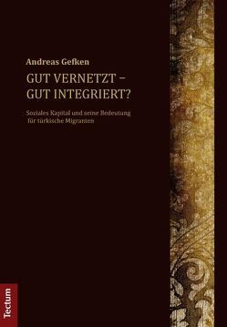 Gut vernetzt – gut integriert? von Gefken,  Andreas