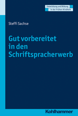 Gut vorbereitet in den Schriftspracherwerb von Gutknecht,  Dorothee, Holodynski,  Manfred, Sachse,  Steffi, Schöler,  Hermann