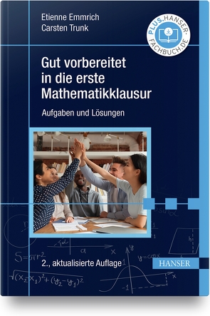 Gut vorbereitet in die erste Mathematikklausur von Emmrich,  Etienne, Trunk,  Carsten