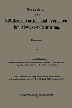 Gutachten betreffend Städtecanalisation und Verfahren für Abwässer-Reinigung von Schmidtmann,  Adolf Louis