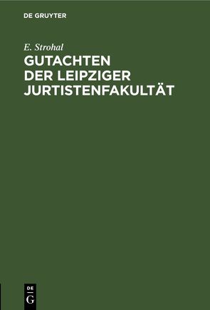 Gutachten der Leipziger Jurtistenfakultät von Strohal,  E.