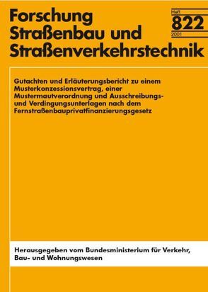 Gutachten und Erläuterungsbericht zu einem Musterkonzessionsvertrag, einer Mustermautverordnung und Ausschreibungs- und Verdingungsunterlagen nach dem Fernstrassenbauprivatfinanzierungsgesetz von Kirchhoff,  W, Limberger,  G, Wolfers,  B