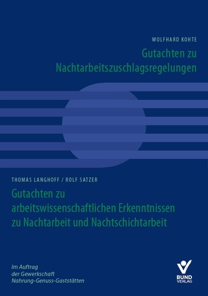 Gutachten zu arbeitswissenschaftlichen Erkenntnissen zu Nachtarbeit und Nachtschichtarbeit von Kohte,  Wolfhard, Langhoff,  Thomas, Satzer,  Rolf