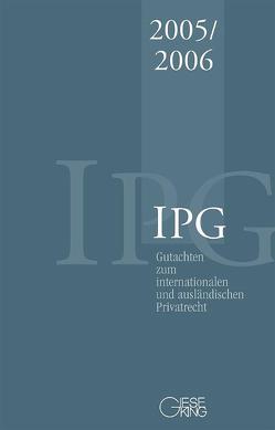 Gutachten zum Internationalen und ausländischen Privatrecht IPG 2005/2006 von Basedow,  Jürgen, Coester-Waltjen,  Dagmar, Mansel,  Heinz-Peter