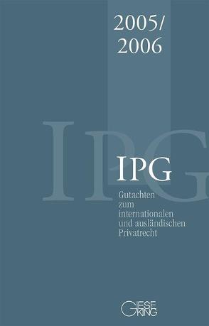 Gutachten zum Internationalen und ausländischen Privatrecht IPG 2005/2006 von Basedow,  Jürgen, Coester-Waltjen,  Dagmar, Mansel,  Heinz-Peter