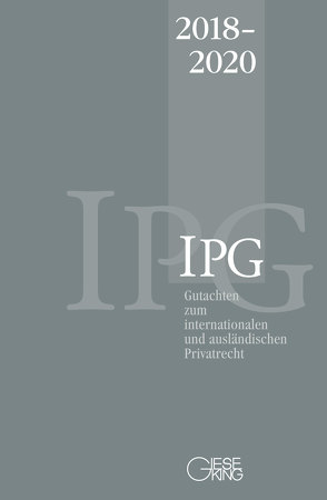 Gutachten zum internationalen und ausländischen Privatrecht (IPG) 2018-2020 von Lorenz,  Stephan, Mansel,  Heinz-Peter, Michaels,  Ralf