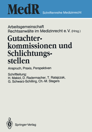 Gutachterkommissionen und Schlichtungsstellen von Arbeitsgemeinschaft Rechtsanwälte im Medizinrecht e.V., Makiol,  Hans, Radermacher,  Dirk, Ratajczak,  Thomas, Schwarz-Schilling,  Gabriela, Stegers,  Christoph M