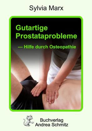 Gutartige Prostataprobleme – Hilfe durch Osteopathie von Marx,  Sylvia