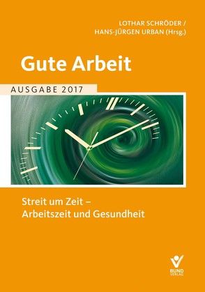 Gute Arbeit Ausgabe 2017 von Schröder,  Lothar, Urban,  Hans-Jürgen