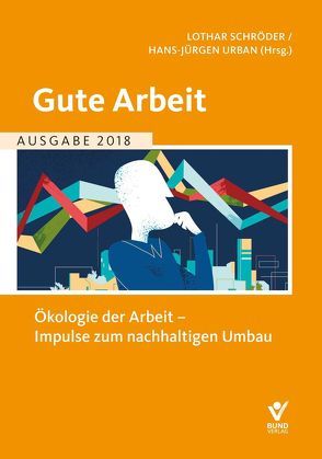 Gute Arbeit Ausgabe 2018 von Schröder,  Lothar, Urban,  Hans-Jürgen