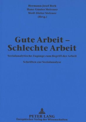 Gute Arbeit – Schlechte Arbeit von Berk,  Hermann-Josef, Meissner,  Hans-Günter, Stelzner,  Wolf-Dieter