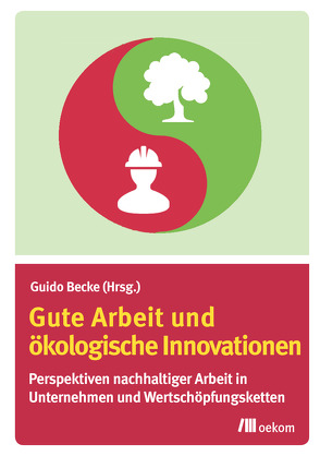 Gute Arbeit und ökologische Innovationen von Becke,  Guido