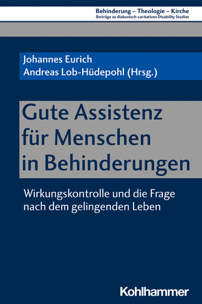 Gute Assistenz für Menschen in Behinderungen von Ahuja,  Vanessa, Bernshausen,  Gitta, Blaurock,  Johannes, Boie,  Detlef, Brüggemann,  Ewald, Burmester,  Monika, Canjé,  Gabriele, Charbonnier,  Ralph, Eurich,  Johannes, Gromann,  Petra, Grünhaus,  Christian, Hödebeck-Stuntebeck,  Norbert, Kehl,  Konstantin, Klinnert,  Lars, Lob-Hüdepohl,  Andreas, Nicklas-Faust,  Jeanne, Rauscher,  Olivia, Reinsch,  Björn, Ronneberger,  Elke, Seehase,  Barbara, Soyer,  Hubert, Then,  Volker, Ullmann,  Beate, Wohlfahrt,  Norbert