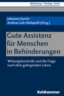 Gute Assistenz für Menschen in Behinderungen von Ahuja,  Vanessa, Bernshausen,  Gitta, Blaurock,  Johannes, Boie,  Detlef, Brüggemann,  Ewald, Burmester,  Monika, Canjé,  Gabriele, Charbonnier,  Ralph, Eurich,  Johannes, Gromann,  Petra, Grünhaus,  Christian, Hödebeck-Stuntebeck,  Norbert, Kehl,  Konstantin, Klinnert,  Lars, Lob-Hüdepohl,  Andreas, Nicklas-Faust,  Jeanne, Rauscher,  Olivia, Reinsch,  Björn, Ronneberger,  Elke, Seehase,  Barbara, Soyer,  Hubert, Then,  Volker, Ullmann,  Beate, Wohlfahrt,  Norbert