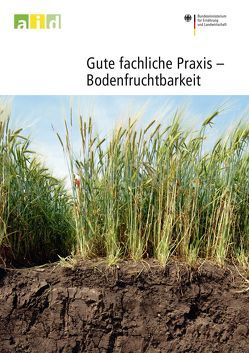 Gute fachliche Praxis – Bodenfruchtbarkeit von Brunotte,  Joachim, Duttmann,  Rainer, Ellmer,  Frank, Emmerling,  Christoph, Felgentreu,  Dieter, Hommel,  Bernd, Honecker,  Hubert, Koch,  Heinz-Josef, Kolbe,  Hartmut, Kratz,  Sylvia, Kuhwald,  Michael, Kuka,  Katrin, List,  Meinhard, Marx,  Kirstin, Ortmeier,  Berthold, Schäfer,  Bernhard, Schrader,  Stefan, Senger,  Marion, Severin,  Karl, Urban,  Barbara, Vorderbrügge,  Thomas, Voßhenrich,  Hans