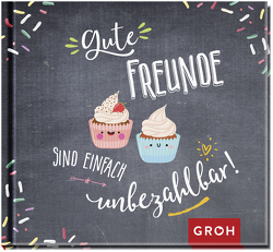 Gute Freunde sind einfach unbezahlbar! von Groh Verlag