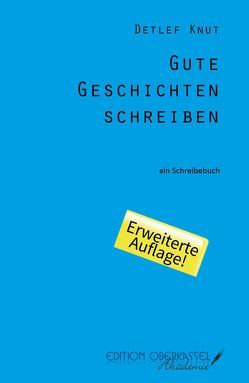 Gute Geschichten schreiben von Knut,  Detlef