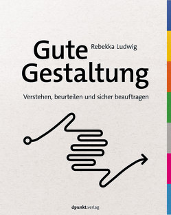 Gute Gestaltung verstehen, beurteilen und sicher beauftragen von Ludwig,  Rebekka