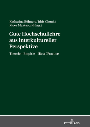 Gute Hochschullehre aus interkultureller Perspektive von Böhnert,  Katharina, Chouk,  Idris, Maataoui,  Moez