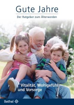 Gute Jahre – Der Ratgeber zum Älterwerden von Elbracht,  Reinhard, Hinz,  Volker, Hofemeier,  Klaus, Meise-Hinz,  Christiane, Schulz,  Paul, Senfft,  Hans-Werner