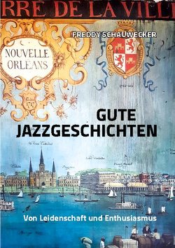 Gute Jazzgeschichten von Schauwecker,  Freddy