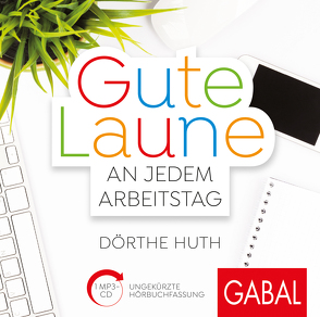 Gute Laune an jedem Arbeitstag von Bergmann,  Gisa, Huth,  Dörthe, Pliquet,  Moritz