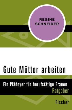 Gute Mütter arbeiten von Schneider,  Regine