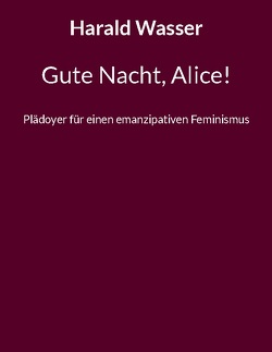 Gute Nacht, Alice! von Wasser,  Harald