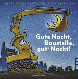 Gute Nacht, Baustelle, gutʼ Nacht! von Lichtenheld,  Tom, Rinker,  Sherri Duskey