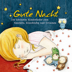 Gute Nacht – Die schönsten Kinderlieder zum Kuscheln, Einschlafen und Träumen von Rosin,  Volker, Traditional, u.v.a., Zuckowski,  Rolf