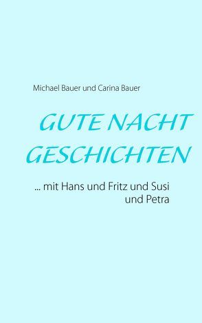 GUTE NACHT GESCHICHTEN von Bauer,  Carina, Bauer,  Michael