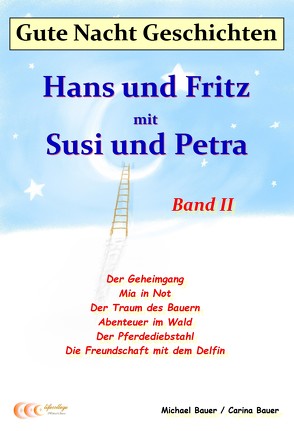 Gute-Nacht-Geschichten: Hans und Fritz mit Susi und Petra – Band II von Bauer,  Carina, Bauer,  Michael