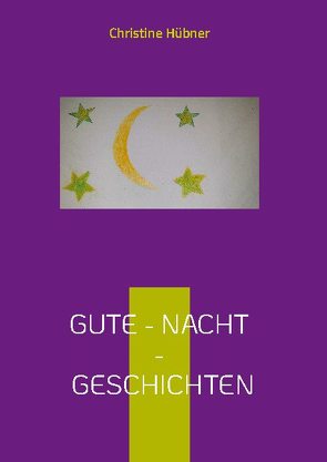 Gute – Nacht – Geschichten von Hübner,  Christine