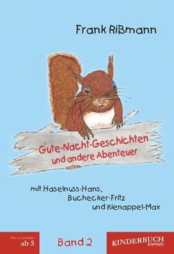 Gute-Nacht-Geschichten und andere Abenteuer mit Haselnuss-Hans, Buchecker-Fritz und Kienappel-Max (BAND 2) von Rißmann,  Frank