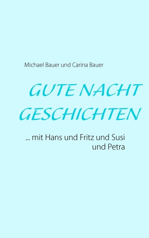 GUTE NACHT GESCHICHTEN von Bauer,  Carina, Bauer,  Michael