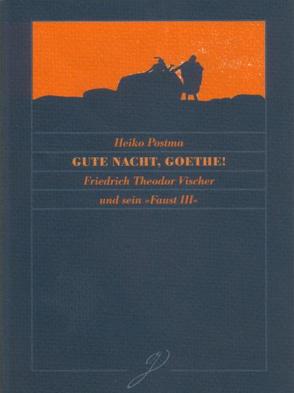 Gute Nacht, Goethe! von Donndorf,  Adolf, Meuer,  Peter, Postma,  Heiko