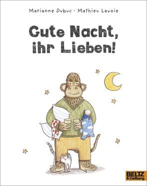 Gute Nacht, ihr Lieben! von Dubuc,  Marianne, Lavoie,  Mathieu, Süßbrich,  Julia