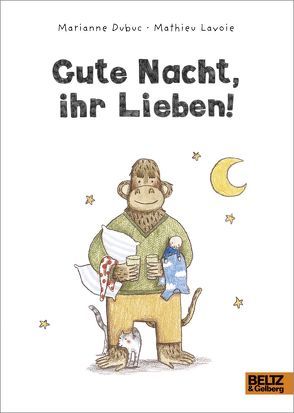 Gute Nacht, ihr Lieben! von Dubuc,  Marianne, Lavoie,  Mathieu, Süßbrich,  Julia