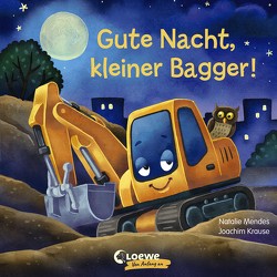 Gute Nacht, kleiner Bagger! von Krause,  Joachim, Mendes,  Natalie